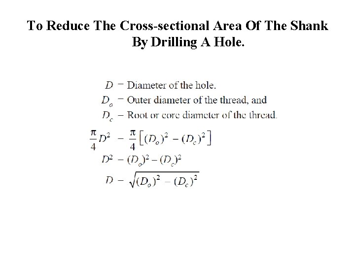 To Reduce The Cross-sectional Area Of The Shank By Drilling A Hole. 