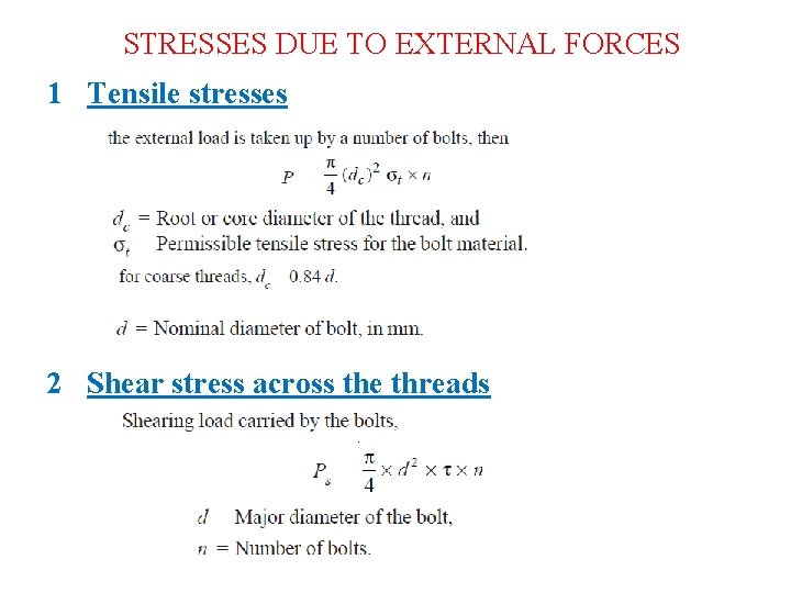 STRESSES DUE TO EXTERNAL FORCES 1 Tensile stresses 2 Shear stress across the threads