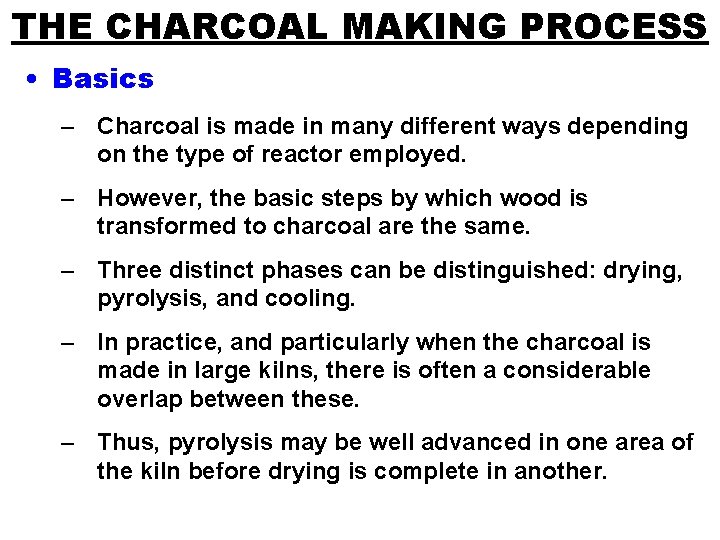 THE CHARCOAL MAKING PROCESS • Basics – Charcoal is made in many different ways