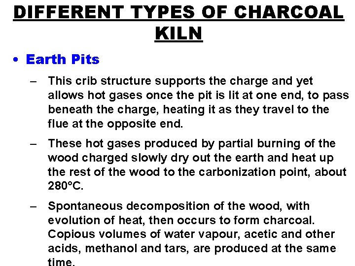 DIFFERENT TYPES OF CHARCOAL KILN • Earth Pits – This crib structure supports the