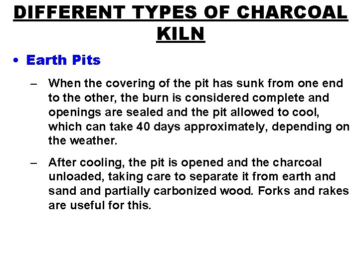 DIFFERENT TYPES OF CHARCOAL KILN • Earth Pits – When the covering of the