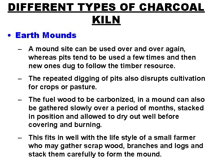 DIFFERENT TYPES OF CHARCOAL KILN • Earth Mounds – A mound site can be