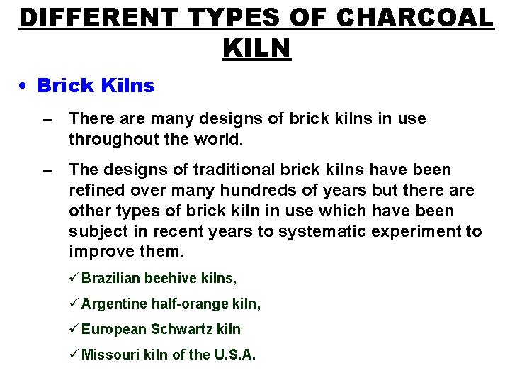 DIFFERENT TYPES OF CHARCOAL KILN • Brick Kilns – There are many designs of