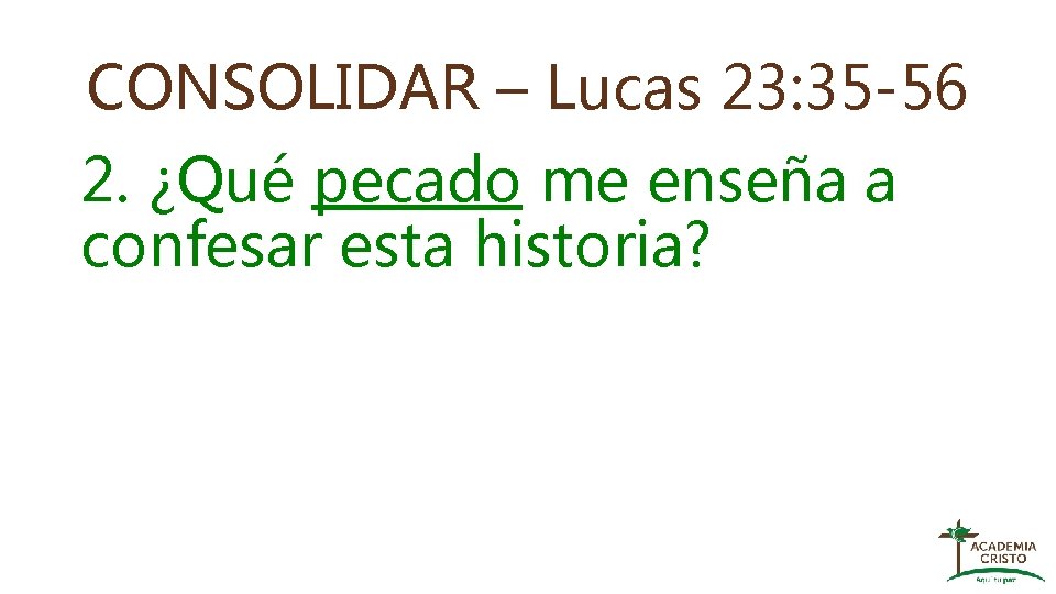 CONSOLIDAR – Lucas 23: 35 -56 2. ¿Qué pecado me enseña a confesar esta