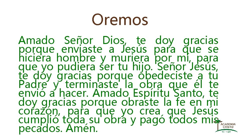 Oremos Amado Señor Dios, te doy gracias porque enviaste a Jesús para que se