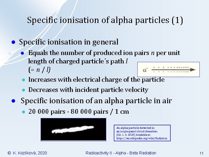 Specific ionisation of alpha particles (1) l Specific ionisation in general l l Equals