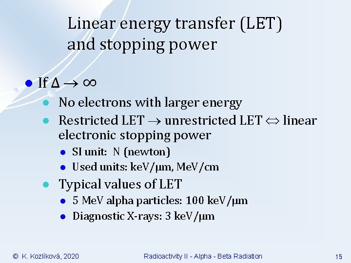 Linear energy transfer (LET) and stopping power l If Δ ∞ l l No