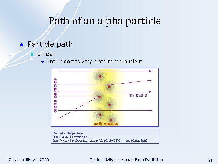 Path of an alpha particle l Particle path l Linear l Until it comes