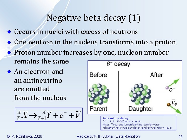 Negative beta decay (1) l l Occurs in nuclei with excess of neutrons One