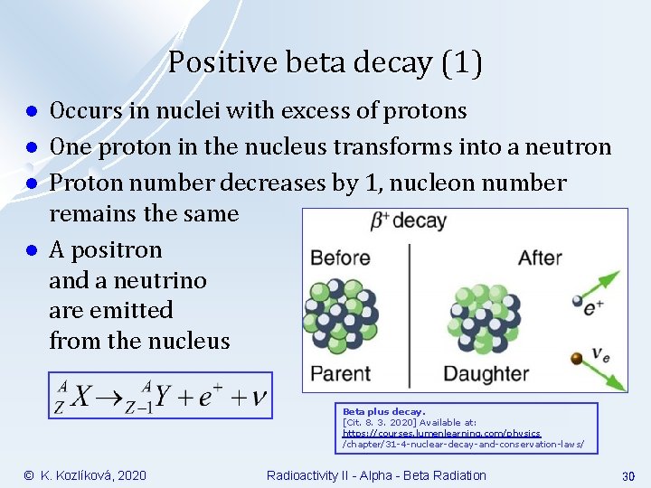 Positive beta decay (1) l l Occurs in nuclei with excess of protons One