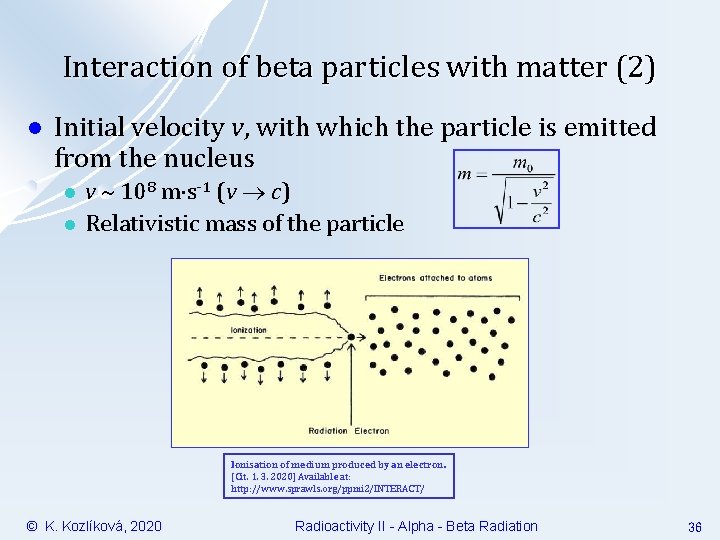 Interaction of beta particles with matter (2) l Initial velocity v, with which the