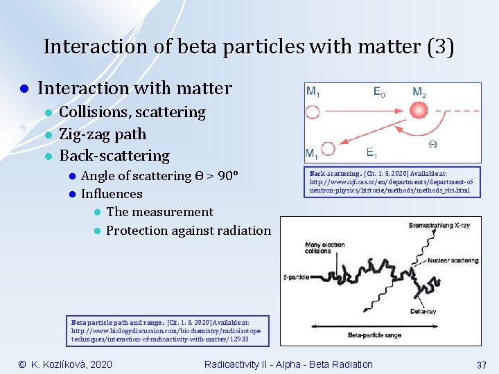 Interaction of beta particles with matter (3) l Interaction with matter l l l