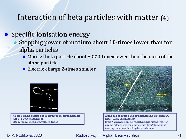 Interaction of beta particles with matter (4) l Specific ionisation energy l Stopping power