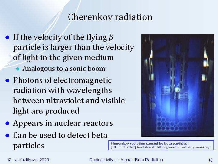 Cherenkov radiation l If the velocity of the flying β particle is larger than