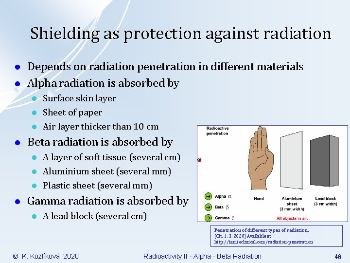 Shielding as protection against radiation l l Depends on radiation penetration in different materials