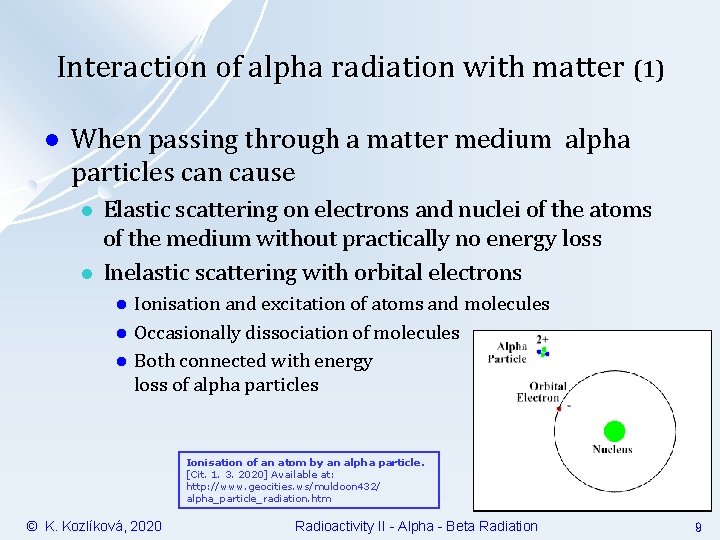 Interaction of alpha radiation with matter (1) l When passing through a matter medium