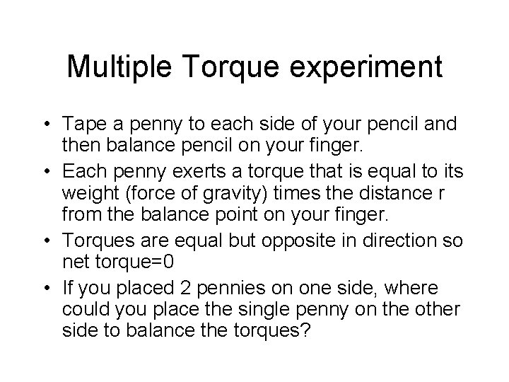 Multiple Torque experiment • Tape a penny to each side of your pencil and