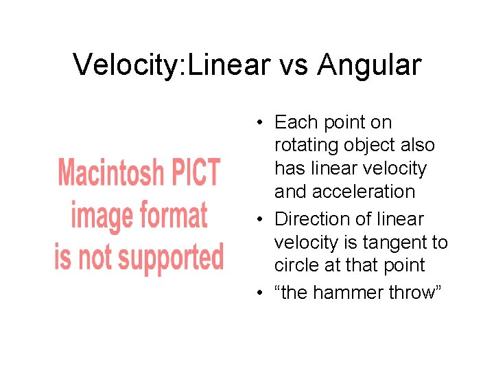 Velocity: Linear vs Angular • Each point on rotating object also has linear velocity