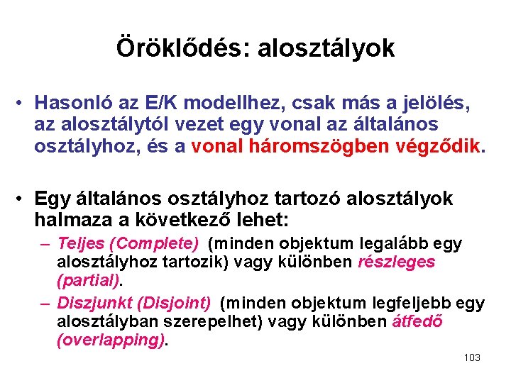 Öröklődés: alosztályok • Hasonló az E/K modellhez, csak más a jelölés, az alosztálytól vezet