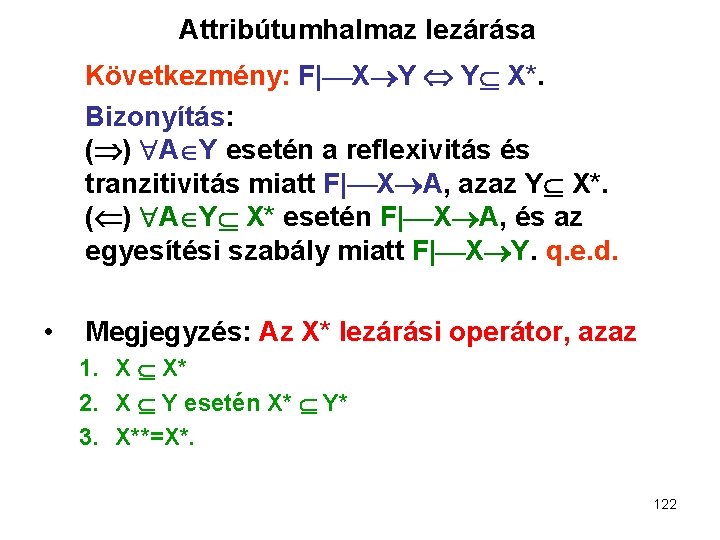 Attribútumhalmaz lezárása Következmény: F| X Y Y X*. Bizonyítás: ( ) A Y esetén