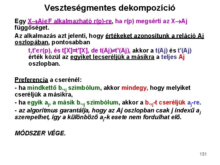 Veszteségmentes dekompozíció Egy X Aj F alkalmazható r(p)-re, ha r(p) megsérti az X Aj