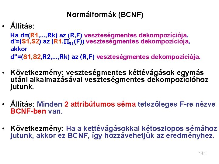 Normálformák (BCNF) • Állítás: Ha d=(R 1, . . . , Rk) az (R,