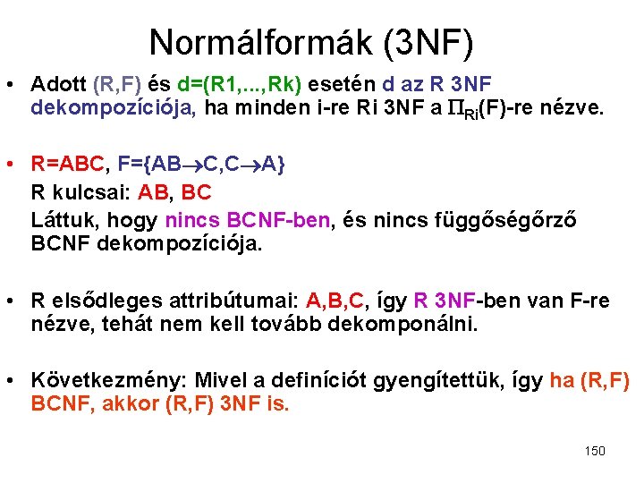 Normálformák (3 NF) • Adott (R, F) és d=(R 1, . . . ,