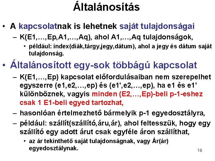 Általánosítás • A kapcsolatnak is lehetnek saját tulajdonságai – K(E 1, …, Ep, A