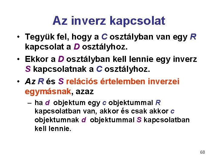 Az inverz kapcsolat • Tegyük fel, hogy a C osztályban van egy R kapcsolat