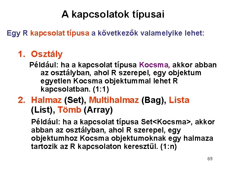 A kapcsolatok típusai Egy R kapcsolat típusa a következők valamelyike lehet: 1. Osztály Például: