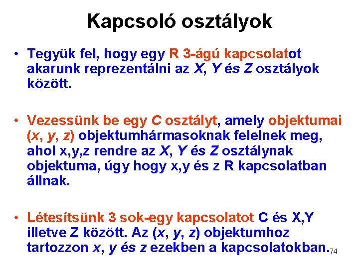 Kapcsoló osztályok • Tegyük fel, hogy egy R 3 -ágú kapcsolatot akarunk reprezentálni az