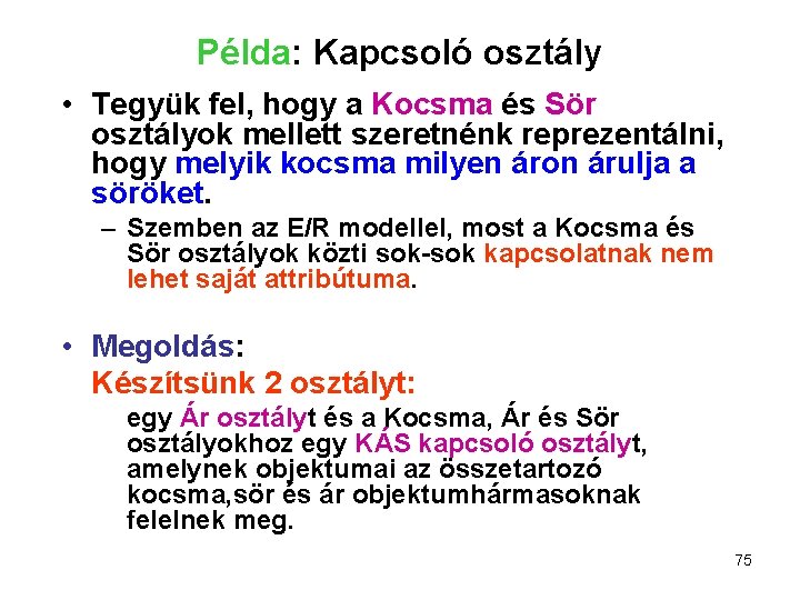 Példa: Kapcsoló osztály • Tegyük fel, hogy a Kocsma és Sör osztályok mellett szeretnénk