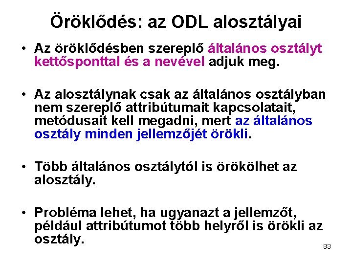 Öröklődés: az ODL alosztályai • Az öröklődésben szereplő általános osztályt kettősponttal és a nevével