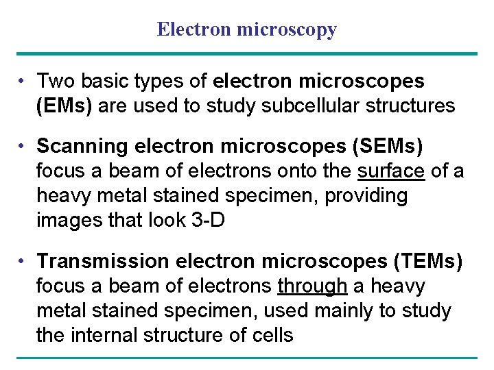 Electron microscopy • Two basic types of electron microscopes (EMs) are used to study