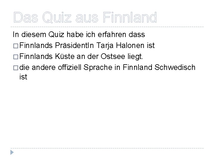 Das Quiz aus Finnland In diesem Quiz habe ich erfahren dass � Finnlands Präsident.