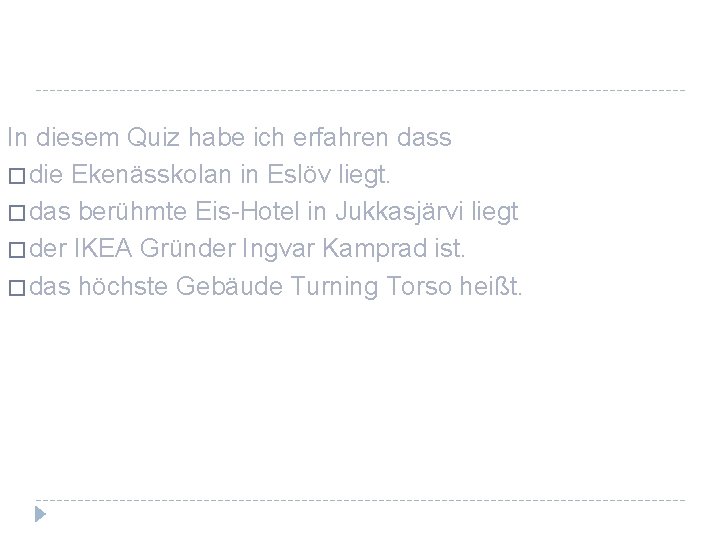 In diesem Quiz habe ich erfahren dass � die Ekenässkolan in Eslöv liegt. �