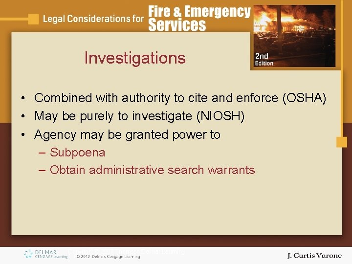 Investigations • Combined with authority to cite and enforce (OSHA) • May be purely