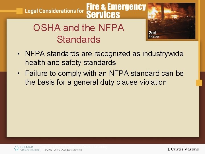 OSHA and the NFPA Standards • NFPA standards are recognized as industrywide health and