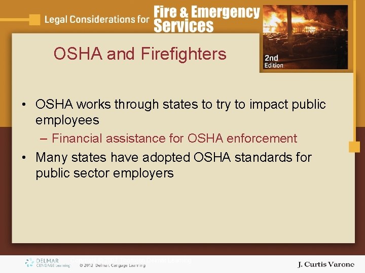 OSHA and Firefighters • OSHA works through states to try to impact public employees