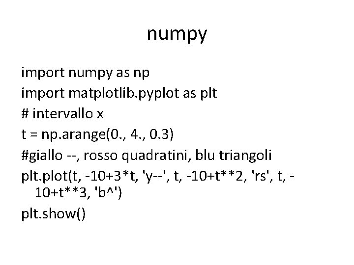 numpy import numpy as np import matplotlib. pyplot as plt # intervallo x t