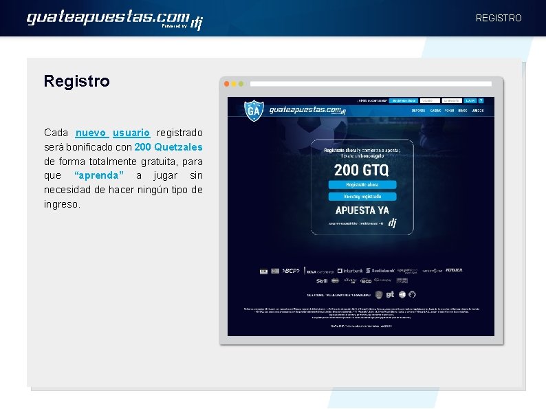 REGISTRO Powered by Registro Cada nuevo usuario registrado será bonificado con 200 Quetzales de