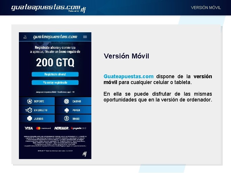 VERSIÓN MÓVIL Powered by Versión Móvil Guateapuestas. com dispone de la versión móvil para
