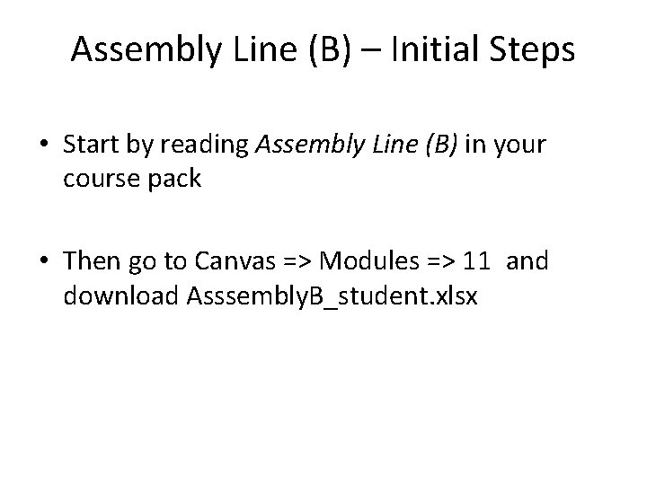 Assembly Line (B) – Initial Steps • Start by reading Assembly Line (B) in