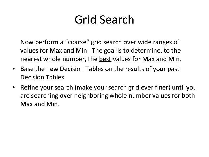 Grid Search Now perform a “coarse” grid search over wide ranges of values for