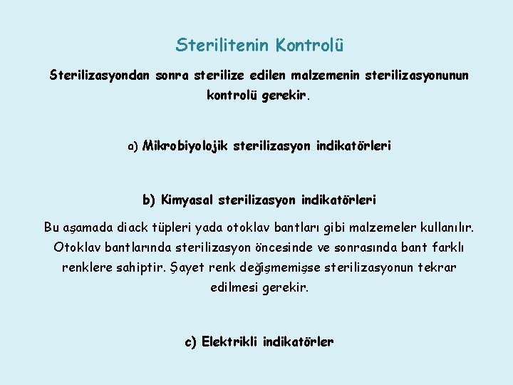 Sterilitenin Kontrolü Sterilizasyondan sonra sterilize edilen malzemenin sterilizasyonunun kontrolü gerekir. a) Mikrobiyolojik sterilizasyon indikatörleri