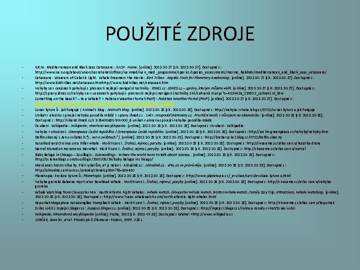 POUŽITÉ ZDROJE • • • • • IUCN - Mediterranean and Black Seas Cetaceans: