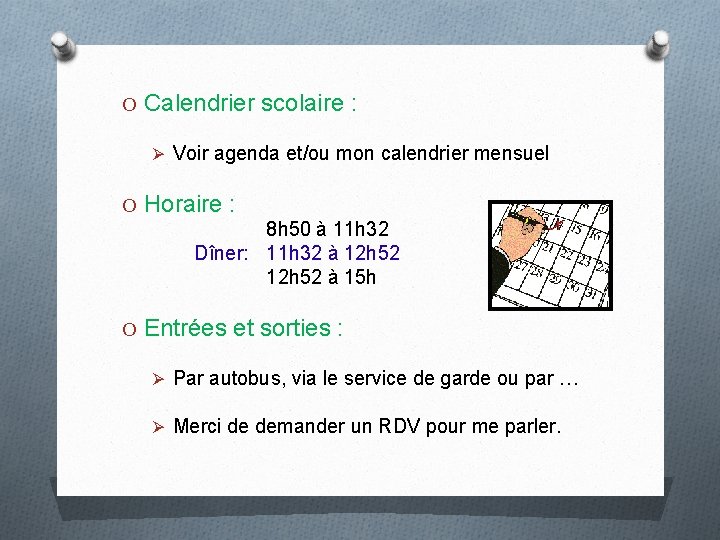 O Calendrier scolaire : Ø Voir agenda et/ou mon calendrier mensuel O Horaire :