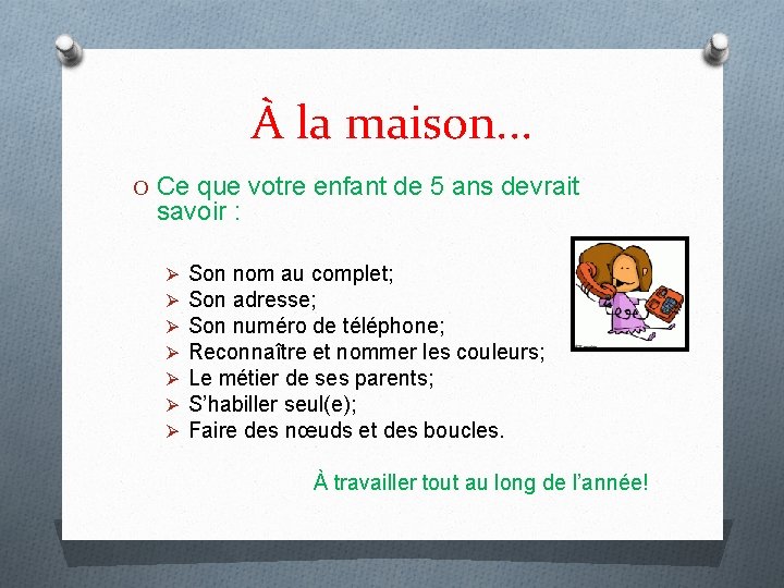 À la maison. . . O Ce que votre enfant de 5 ans devrait