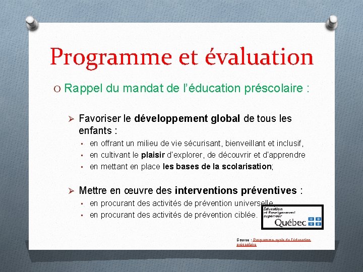 Programme et évaluation O Rappel du mandat de l’éducation préscolaire : Ø Favoriser le