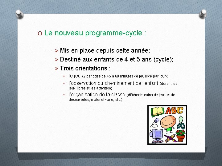 O Le nouveau programme-cycle : Ø Mis en place depuis cette année; Ø Destiné